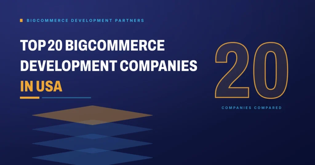 Top 20 BigCommerce development companies in USA 2026 - Brain Station 23 buyer's guide