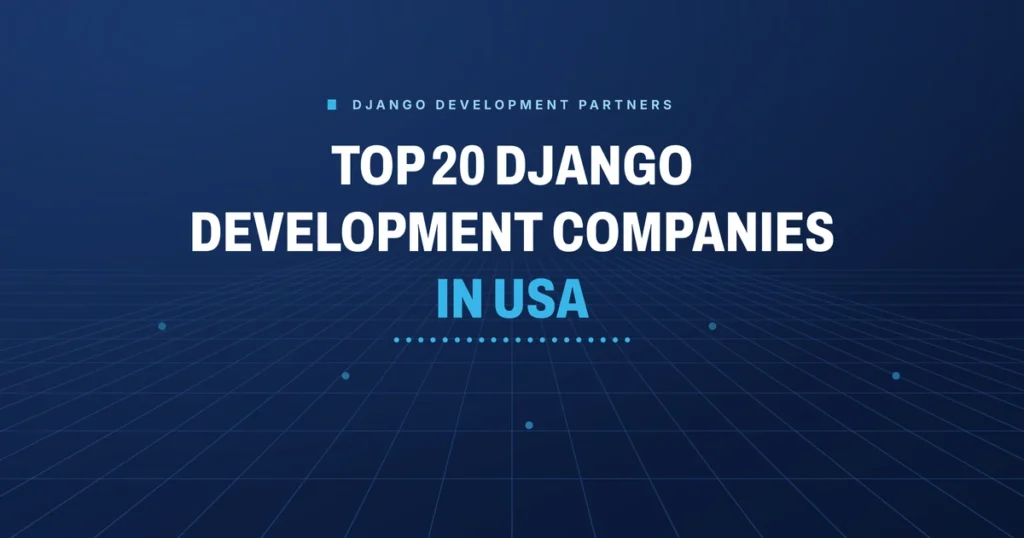 Top 20 Django development companies in USA 2026 - Brain Station 23 buyer's guide