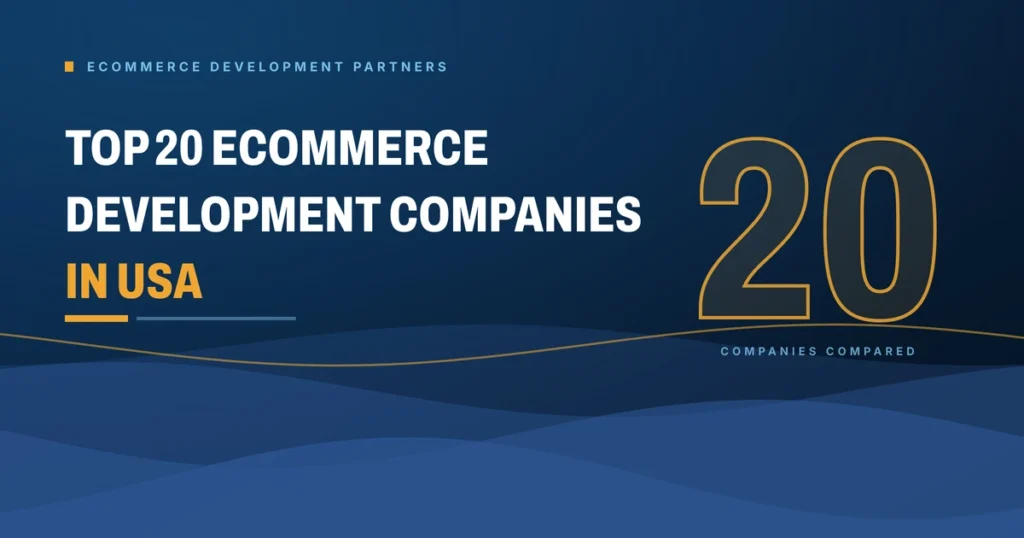 Top 20 eCommerce development companies in USA 2026 - Brain Station 23 buyer's guide