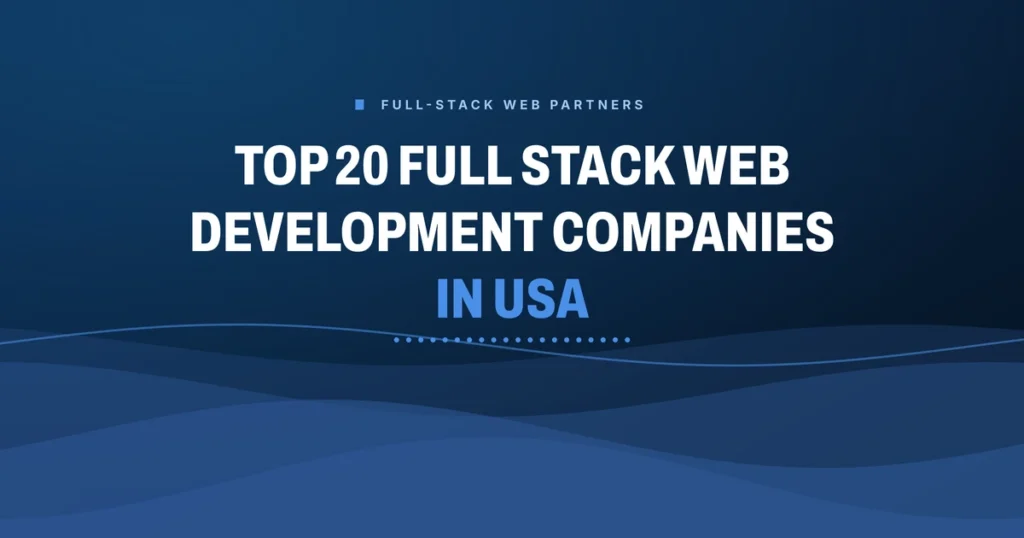 Top 20 Full Stack Web Development Companies in USA (2026) featured image