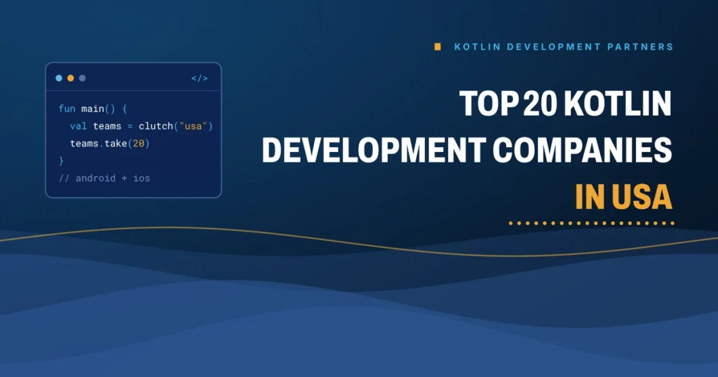 Top 20 Kotlin development companies in USA 2026 - Brain Station 23 buyer's guide
